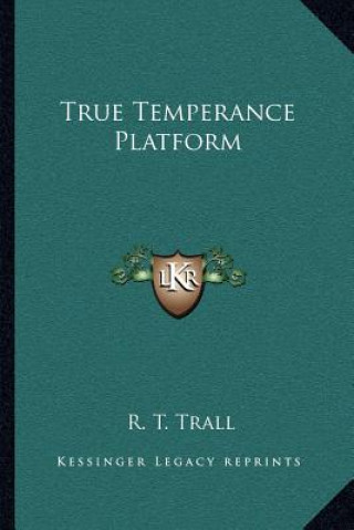 Книга True Temperance Platform R. T. Trall