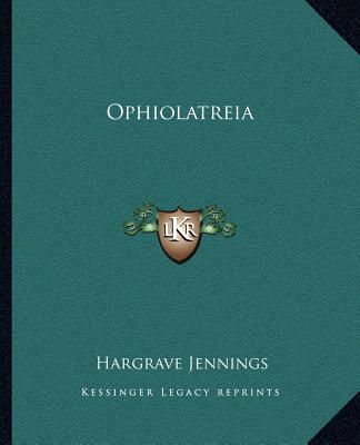 Kniha Ophiolatreia Hargrave Jennings