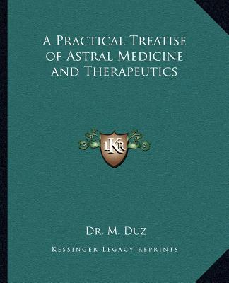 Könyv A Practical Treatise of Astral Medicine and Therapeutics Dr M. Duz