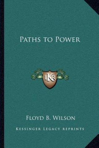 Kniha Paths to Power Floyd B. Wilson