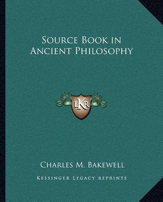 Book Source Book in Ancient Philosophy Charles M. Bakewell