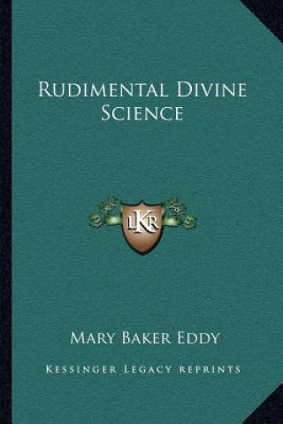 Kniha Rudimental Divine Science Mary Baker Eddy