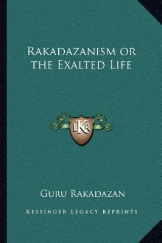 Книга Rakadazanism or the Exalted Life Guru Rakadazan