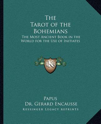 Carte The Tarot of the Bohemians: The Most Ancient Book in the World for the Use of Initiates Papus