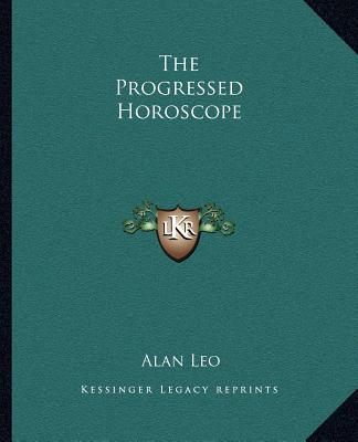 Carte The Progressed Horoscope Alan Leo