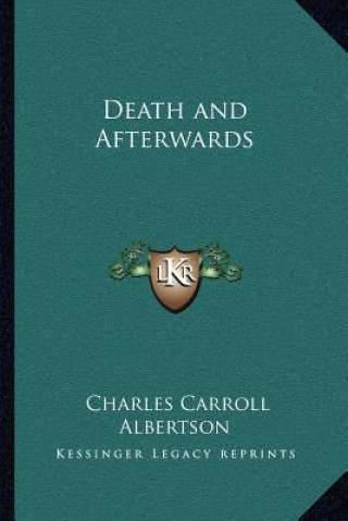 Livre Death and Afterwards Charles Carroll Albertson