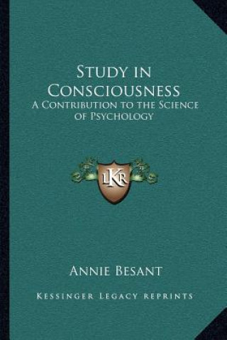 Carte Study in Consciousness: A Contribution to the Science of Psychology Annie Besant