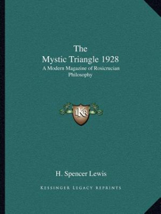 Kniha The Mystic Triangle 1928: A Modern Magazine of Rosicrucian Philosophy H. Spencer Lewis