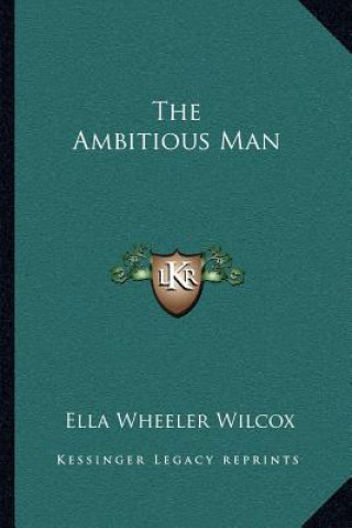 Livre The Ambitious Man Ella Wheeler Wilcox