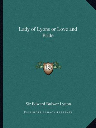 Carte Lady of Lyons or Love and Pride Edward Bulwer Lytton
