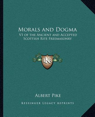 Book Morals and Dogma: V1 of the Ancient and Accepted Scottish Rite Freemasonry Albert Pike
