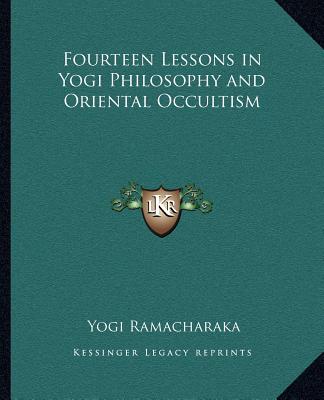 Carte Fourteen Lessons in Yogi Philosophy and Oriental Occultism Yogi Ramacharaka