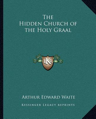 Book The Hidden Church of the Holy Graal Arthur Edward Waite