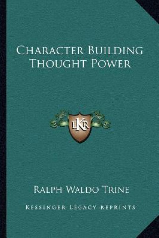 Kniha Character Building Thought Power Ralph Waldo Trine