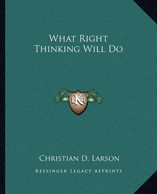 Carte What Right Thinking Will Do Christian D. Larson