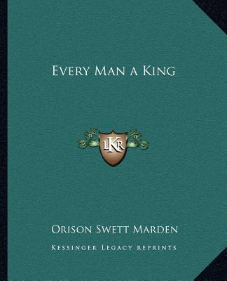 Könyv Every Man a King Orison Swett Marden