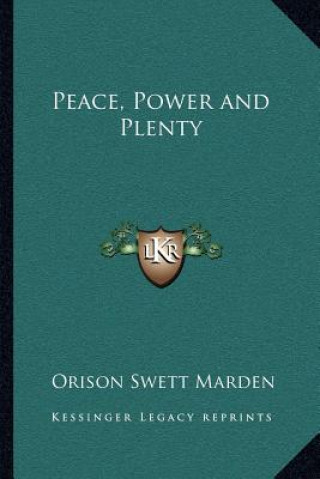 Książka Peace, Power and Plenty Orison Swett Marden