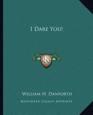 Libro I Dare You! William H. Danforth