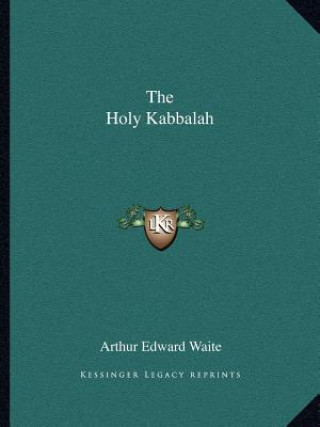 Knjiga The Holy Kabbalah Arthur Edward Waite