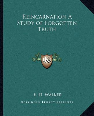 Könyv Reincarnation a Study of Forgotten Truth E. D. Walker