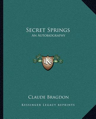 Kniha Secret Springs: An Autobiography Claude Fayette Bragdon