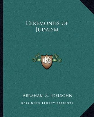 Kniha Ceremonies of Judaism Abraham Z. Idelsohn