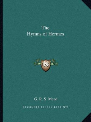 Könyv The Hymns of Hermes G. R. S. Mead