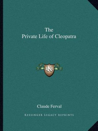 Kniha The Private Life of Cleopatra Claude Ferval