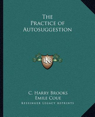 Carte The Practice of Autosuggestion C. Harry Brooks