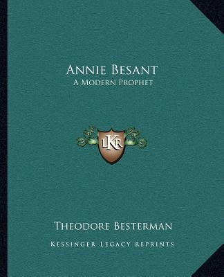 Kniha Annie Besant: A Modern Prophet Theodore Besterman