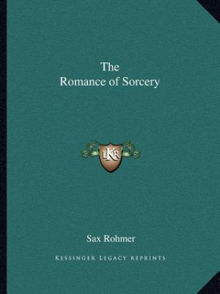 Książka The Romance of Sorcery Sax Rohmer