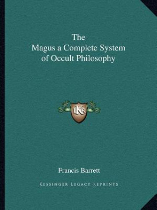 Carte The Magus a Complete System of Occult Philosophy Francis Barrett