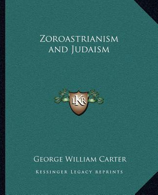 Knjiga Zoroastrianism and Judaism George William Carter