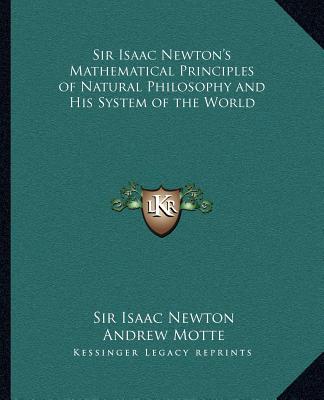Kniha Sir Isaac Newton's Mathematical Principles of Natural Philosophy and His System of the World Isaac Newton