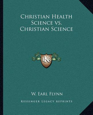 Książka Christian Health Science vs. Christian Science W. Earl Flynn