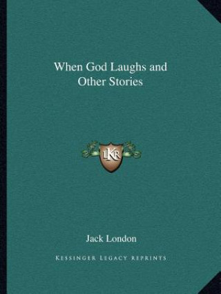 Carte When God Laughs and Other Stories Jack London
