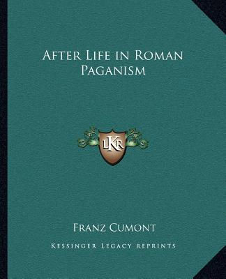 Livre After Life in Roman Paganism Franz Valery Marie Cumont