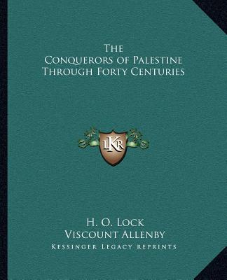 Carte The Conquerors of Palestine Through Forty Centuries H. O. Lock