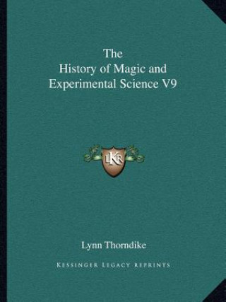 Kniha The History of Magic and Experimental Science V9 Lynn Thorndike