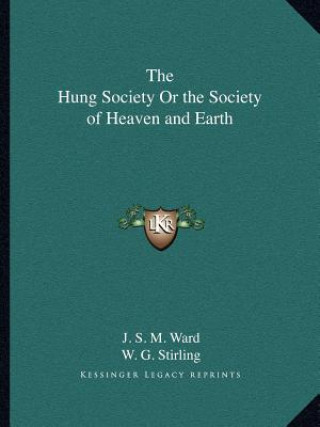 Book The Hung Society or the Society of Heaven and Earth J. S. M. Ward