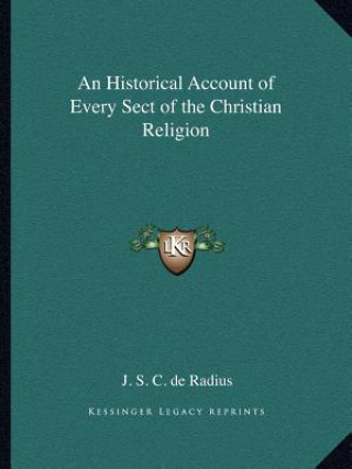 Kniha An Historical Account of Every Sect of the Christian Religion J. S. C. de Radius