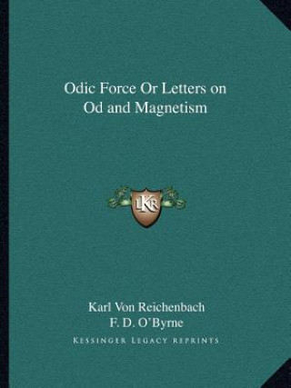 Книга Odic Force or Letters on Od and Magnetism Karl Von Reichenbach