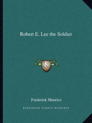 Libro Robert E. Lee the Soldier Frederick Sir Maurice