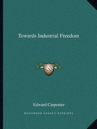 Buch Towards Industrial Freedom Edward Carpenter