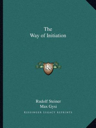 Książka The Way of Initiation Rudolf Steiner