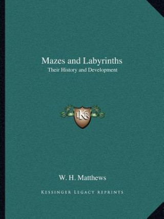 Knjiga Mazes and Labyrinths: Their History and Development W. H. Matthews