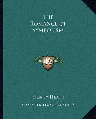 Carte The Romance of Symbolism Sidney Heath