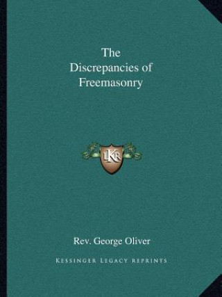 Kniha The Discrepancies of Freemasonry Rev George Oliver