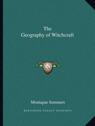 Kniha The Geography of Witchcraft Montague Summers