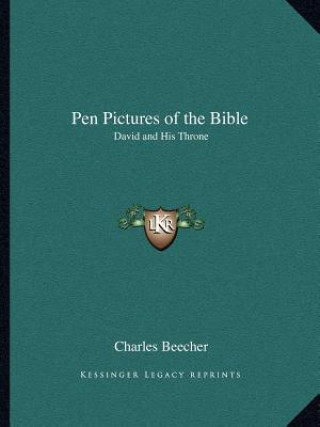 Buch Pen Pictures of the Bible: David and His Throne Charles Beecher